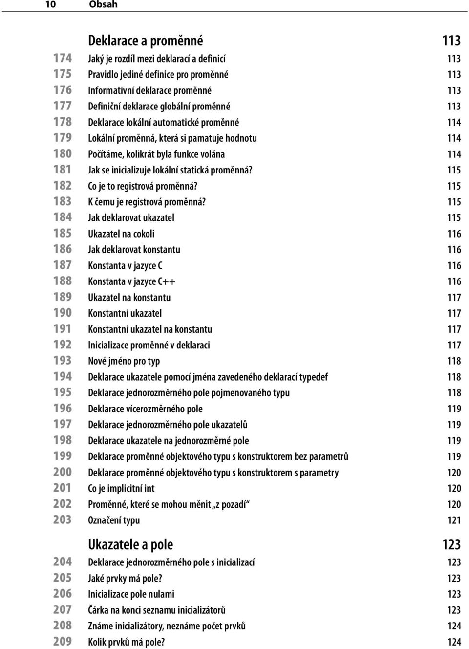 statická proměnná? 115 182 Co je to registrová proměnná? 115 183 K čemu je registrová proměnná?