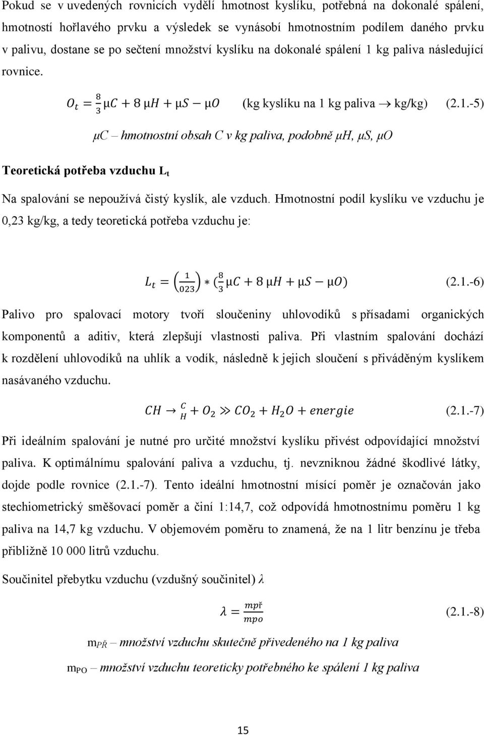 Hmotnostní podíl kyslíku ve vzduchu je 0,23 kg/kg, a tedy teoretická potřeba vzduchu je: ( ) (2.1.