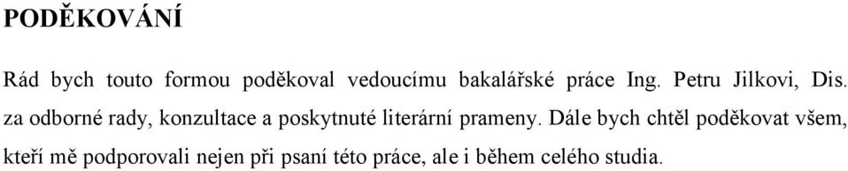 za odborné rady, konzultace a poskytnuté literární prameny.