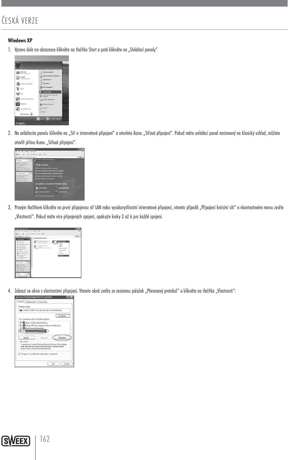 Pokud máte ovládací panel nastavený na klasický vzhled, můžete otevřít přímo ikonu Síťová připojení. 3.