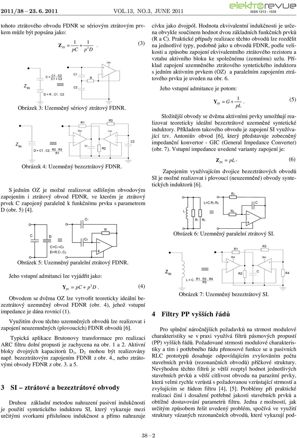 Hodnota ekvivalentní indukčnosti je určena obvykle součinem hodnot dvou základních funkčních prvků (R a C).