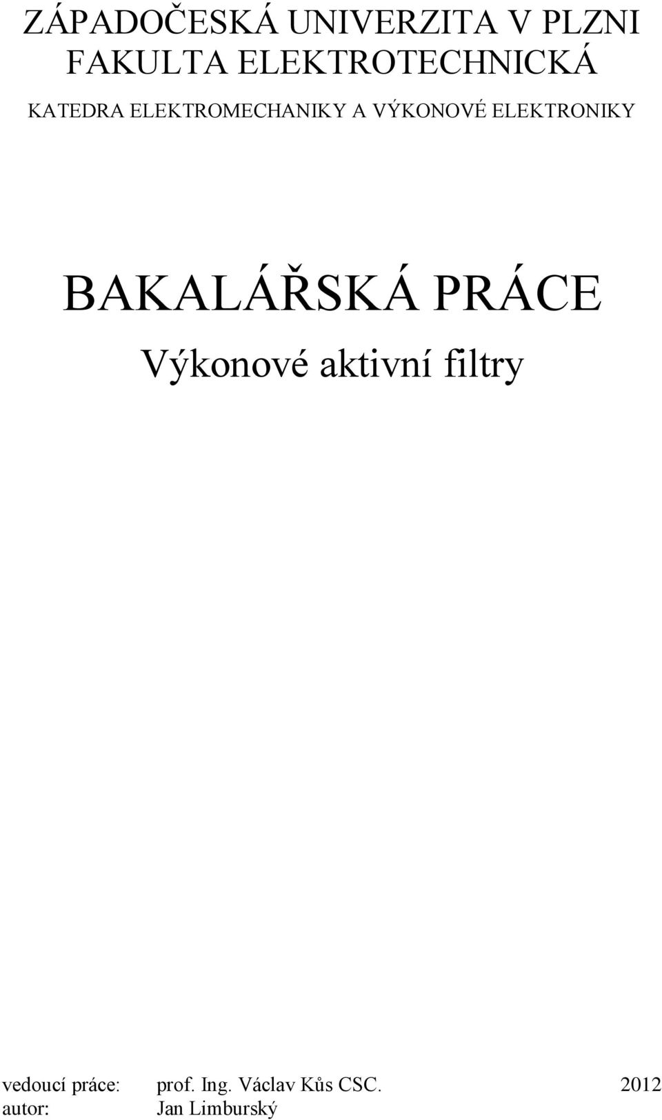 ELEKTRONIKY BAKALÁŘSKÁ PRÁCE Výkonové aktivní filtry