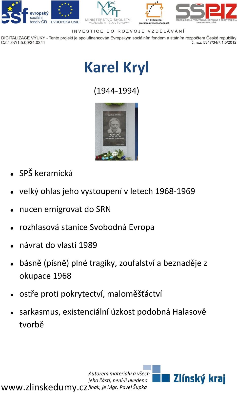 vlasti 1989 básně (písně) plné tragiky, zoufalství a beznaděje z okupace 1968