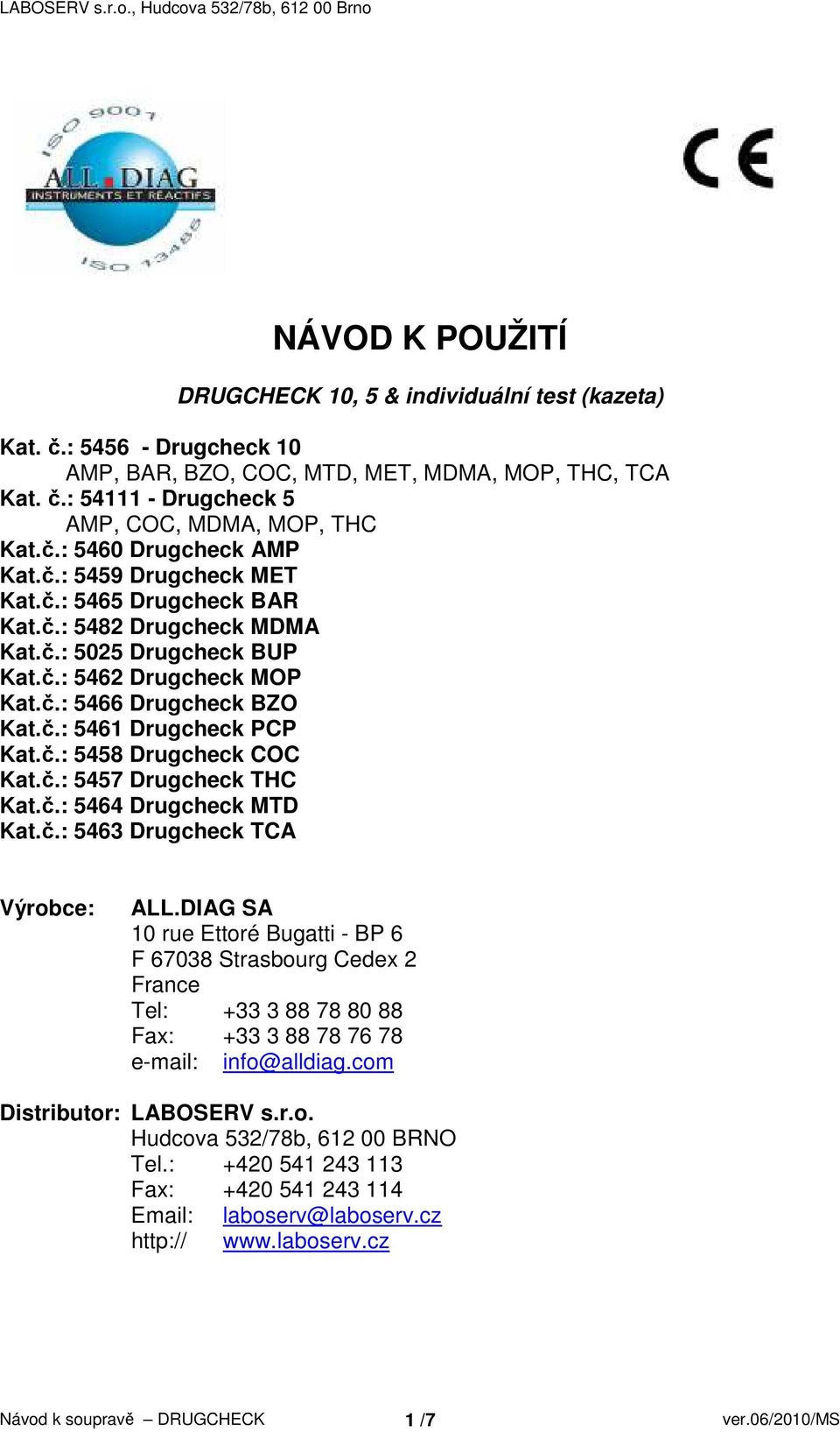 č.: 5457 Drugcheck THC Kat.č.: 5464 Drugcheck MTD Kat.č.: 5463 Drugcheck TCA Výrobce: ALL.