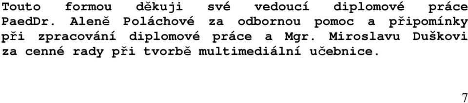 Aleně Poláchové za odbornou pomoc a připomínky při