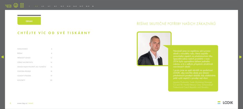 Speciální edice našich produktů v roce 2014 byla vyprodána během jediného měsíce, a to s velkým přispěním atraktivně navržených obalů.