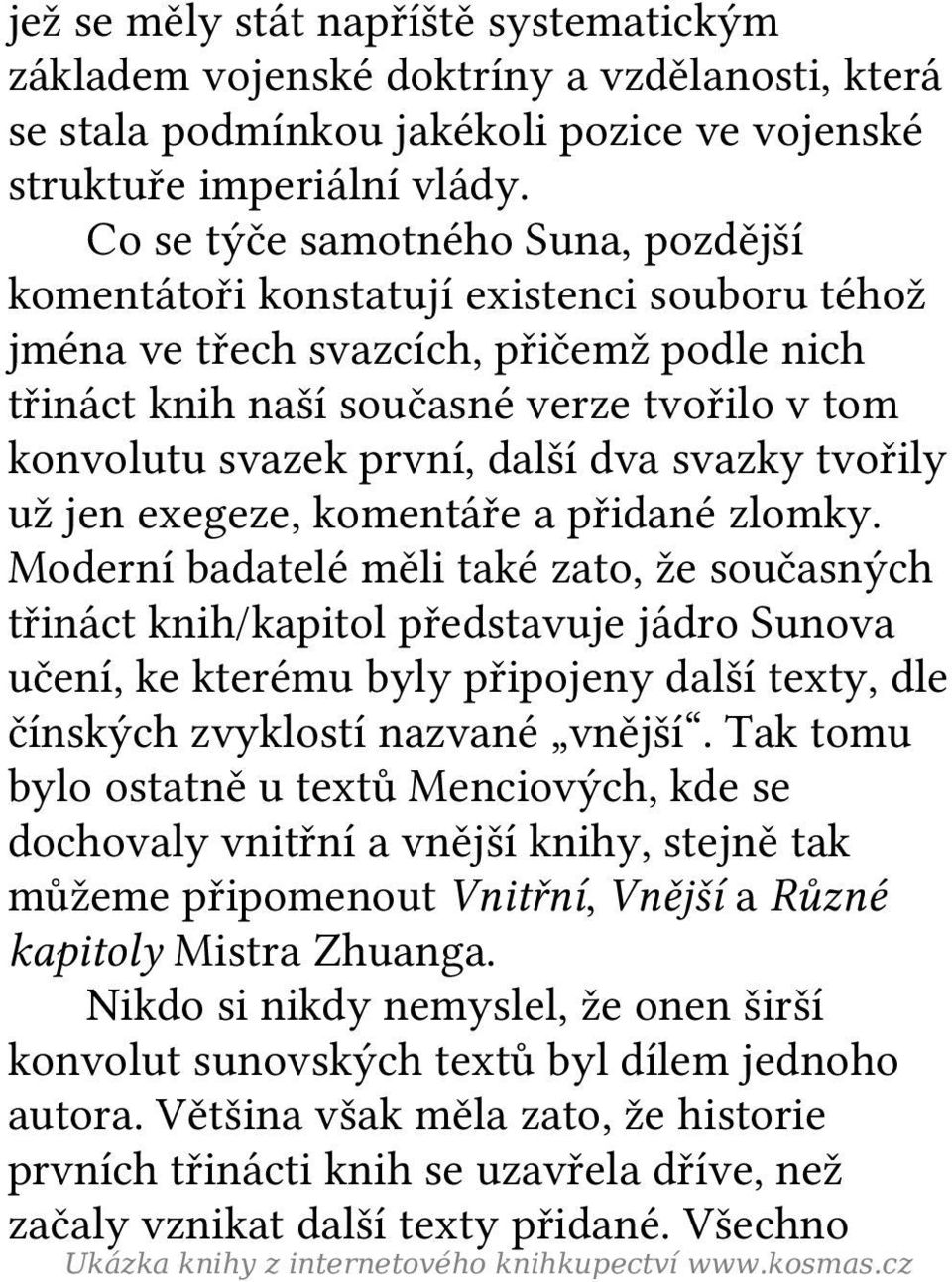 další dva svazky tvořily už jen exegeze, komentáře a přidané zlomky.