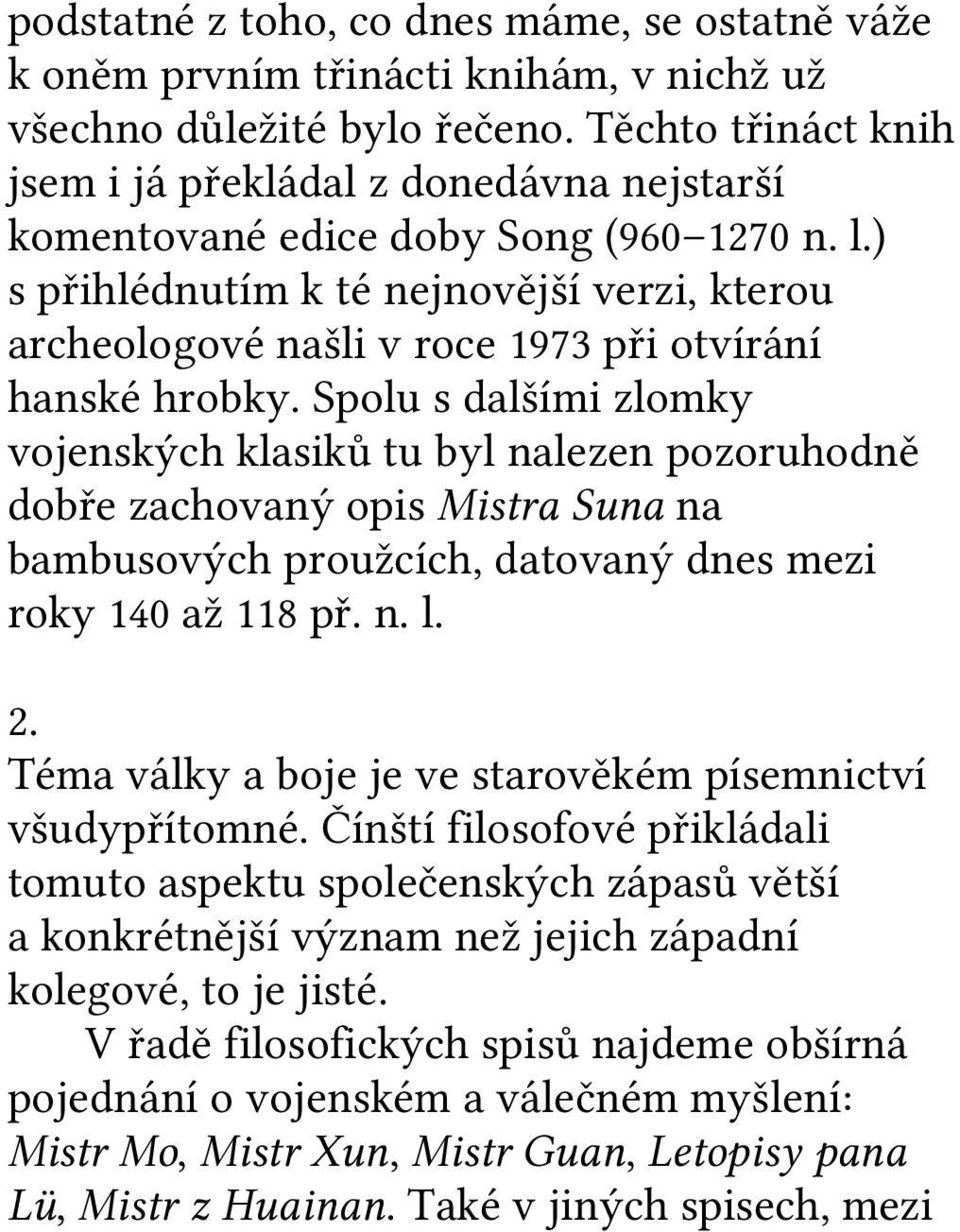Těchto třináct knih jsem i já překládal z donedávna nejstarší komentované edice doby Song (960 1270 n. l.
