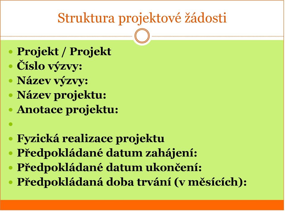 Fyzická realizace projektu Předpokládané datum zahájení: