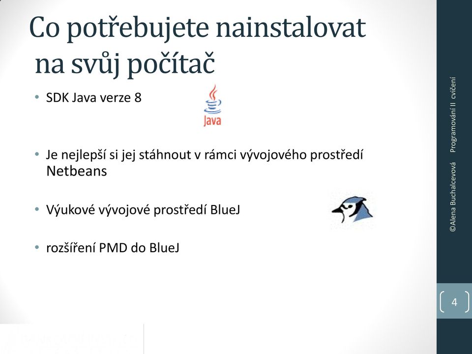 v rámci vývojového prostředí Netbeans Výukové