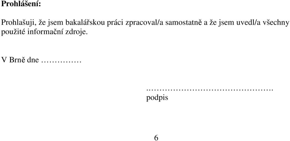 samostatně a že jsem uvedl/a všechny