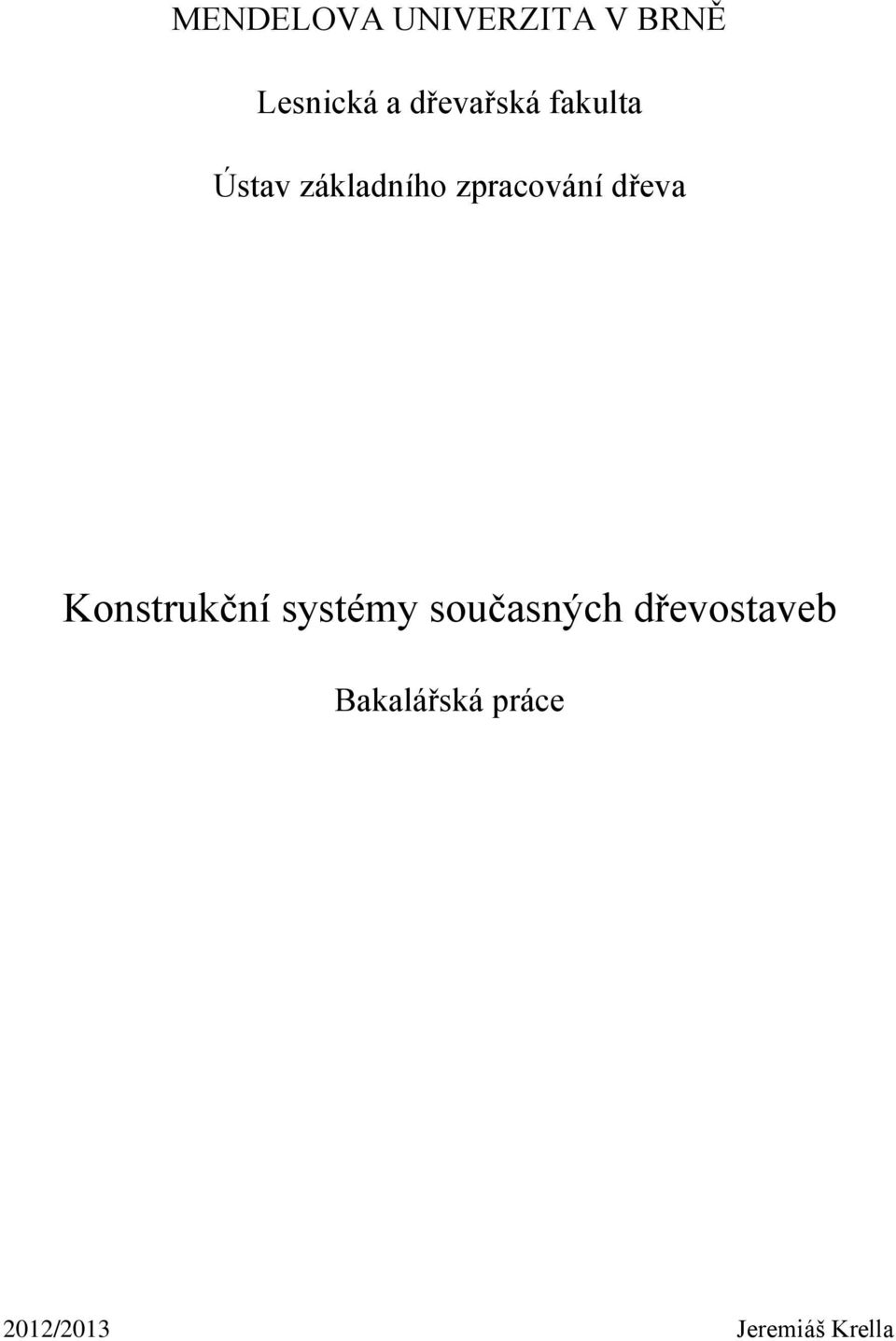 zpracování dřeva Konstrukční systémy