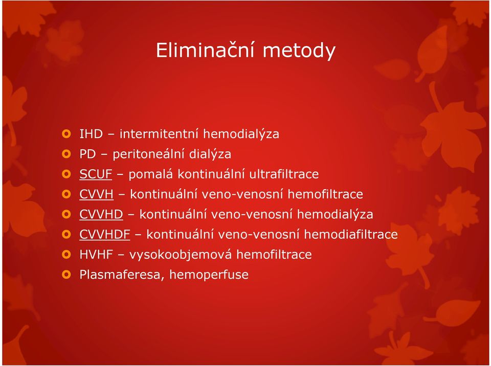 hemofiltrace CVVHD kontinuální veno-venosní hemodialýza CVVHDF kontinuální