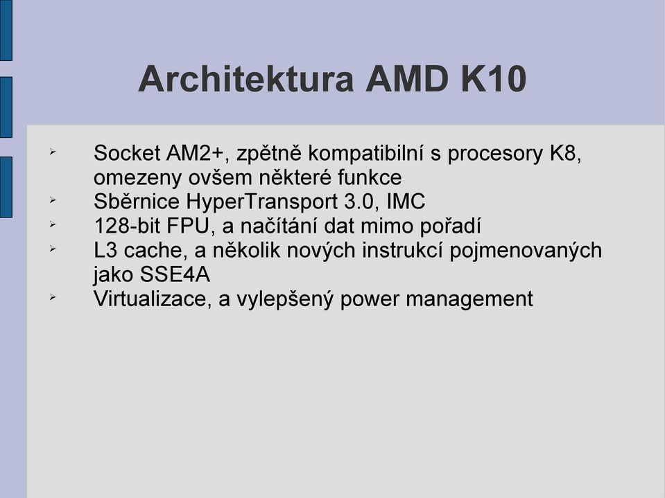 0, IMC 128-bit FPU, a načítání dat mimo pořadí L3 cache, a několik