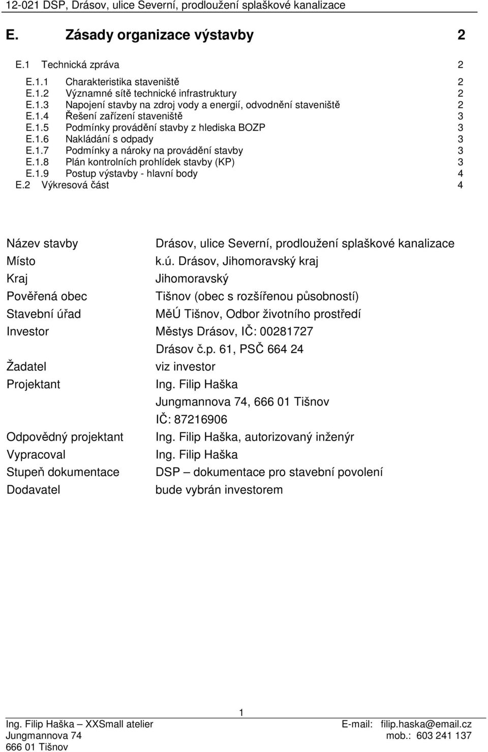 1.9 Postup výstavby - hlavní body 4 E.2 Výkresová část 4 Název stavby Drásov, ulice Severní, prodloužení splaškové kanalizace Místo k.ú.