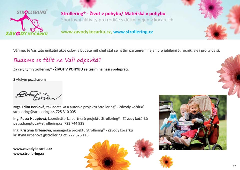 Edita Berková, zakladatelka a autorka projektu Strollering - Závody kočárků strollering@strollering.cz, 725 310 005 Ing.