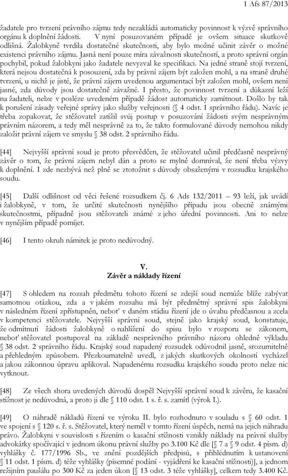 Jasná není pouze míra závažnosti skutečností, a proto správní orgán pochybil, pokud žalobkyni jako žadatele nevyzval ke specifikaci.