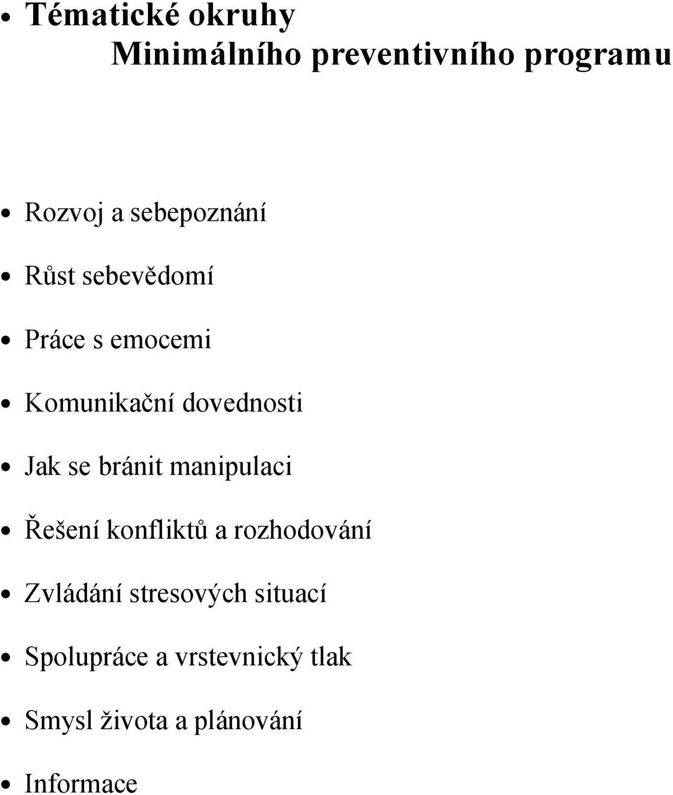 Jak se bránit manipulaci Řešení konfliktů a rozhodování Zvládání