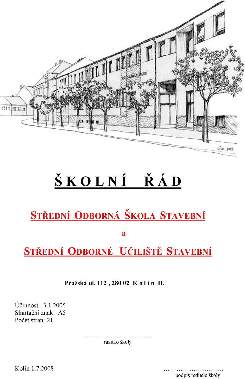 112, 280 02 K o l í n II. Účinnost: 3.1.2005 Skartační