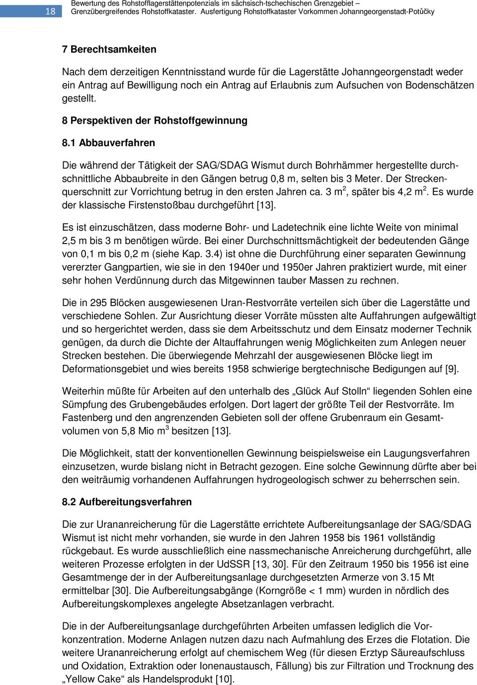 noch ein Antrag auf Erlaubnis zum Aufsuchen von Bodenschätzen gestellt. 8 Perspektiven der Rohstoffgewinnung 8.