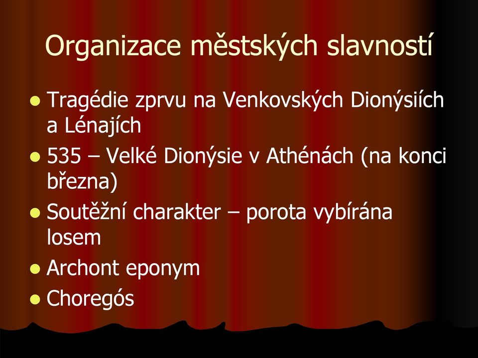 Dionýsie v Athénách (na konci března) Soutěžní