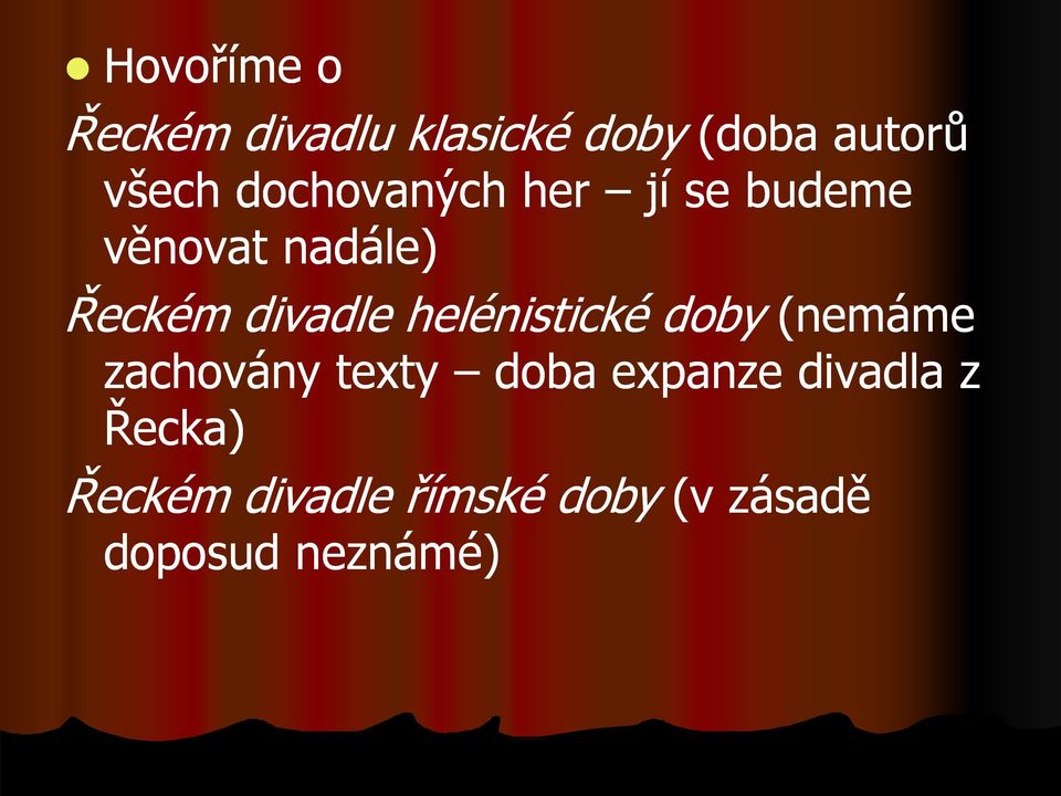 helénistické doby (nemáme zachovány texty doba expanze