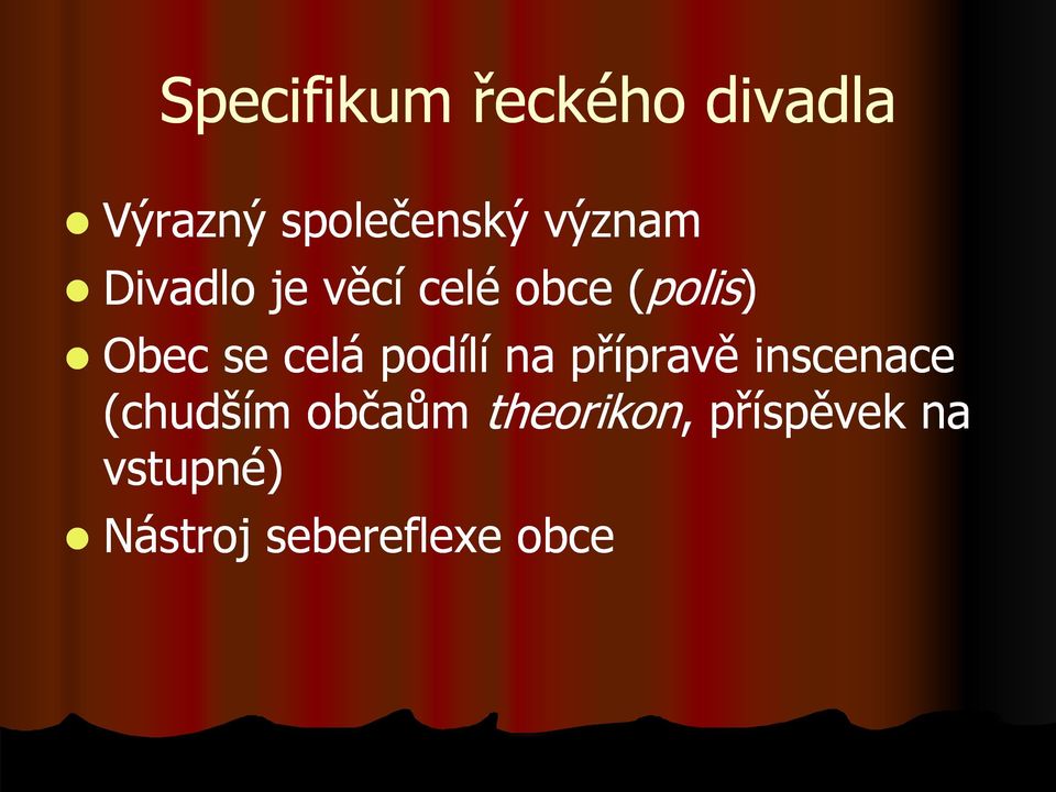 celá podílí na přípravě inscenace (chudším občaům