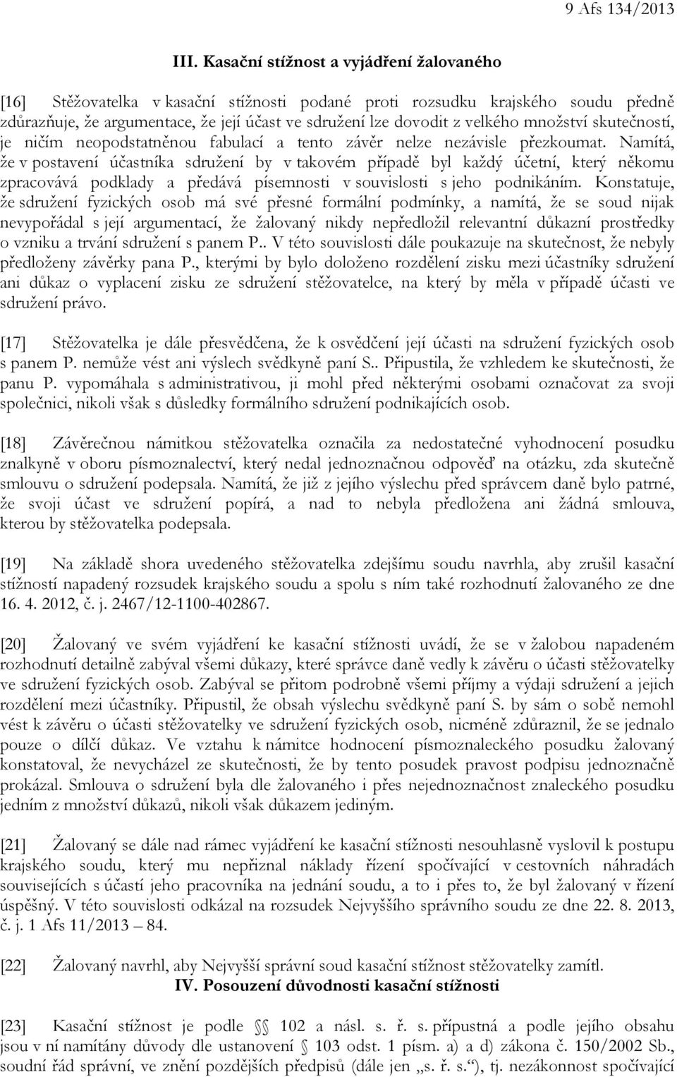 množství skutečností, je ničím neopodstatněnou fabulací a tento závěr nelze nezávisle přezkoumat.