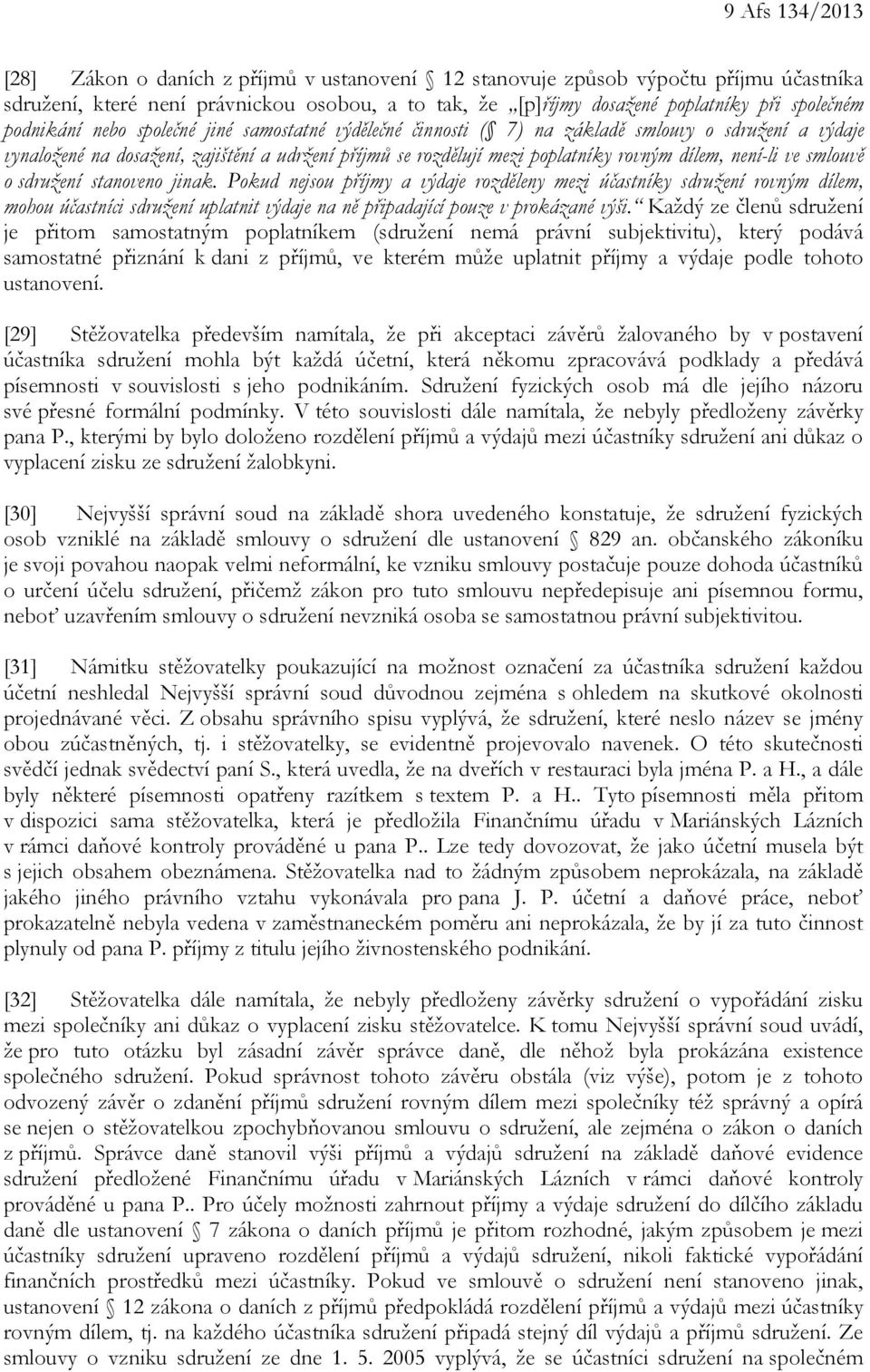 není-li ve smlouvě o sdružení stanoveno jinak.