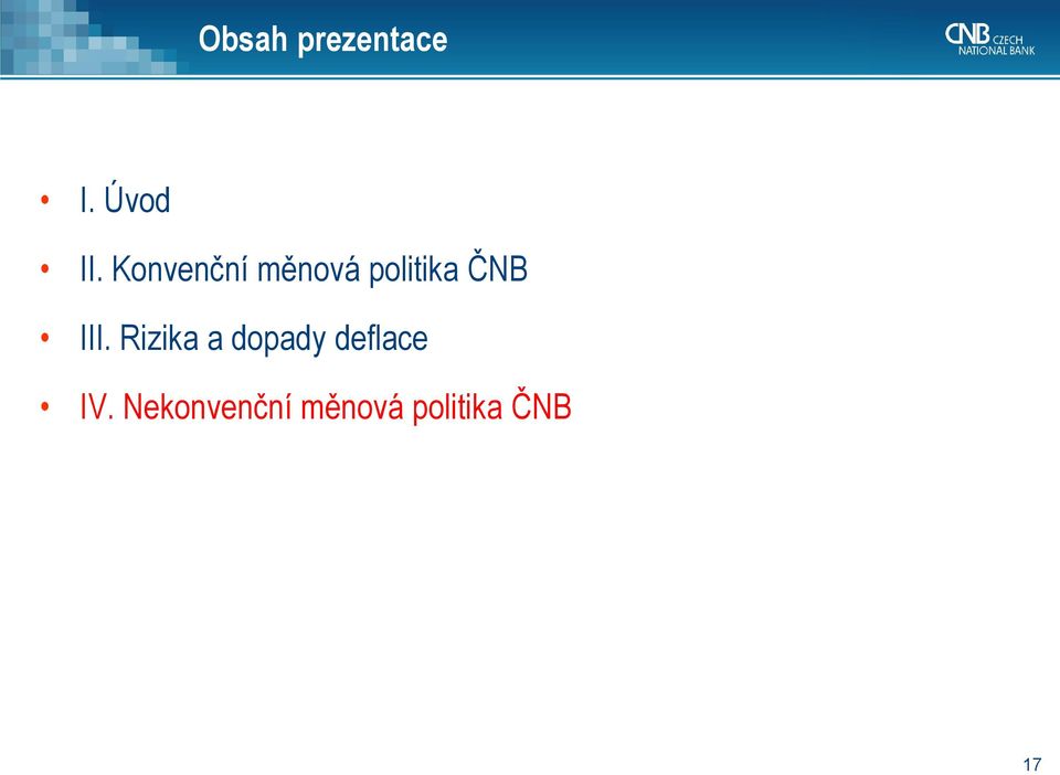 III. Rizika a dopady deflace IV.