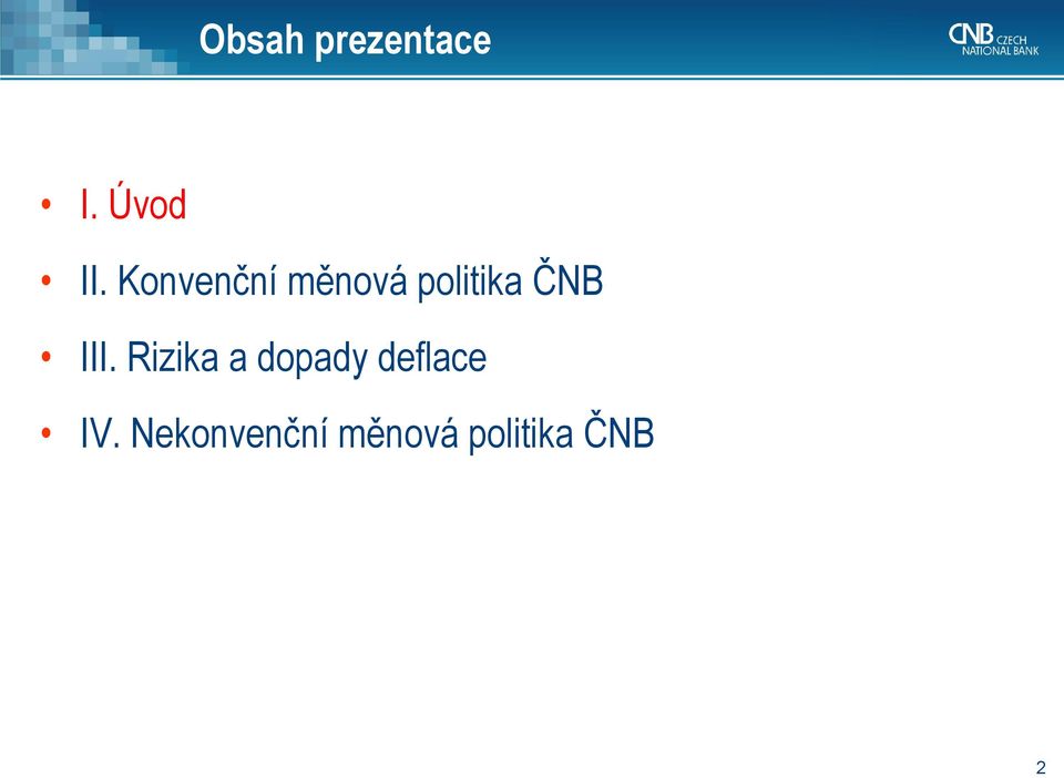 III. Rizika a dopady deflace IV.