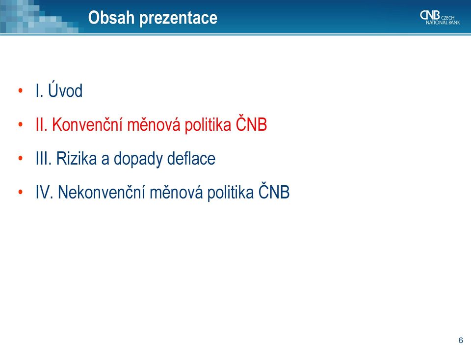 III. Rizika a dopady deflace IV.