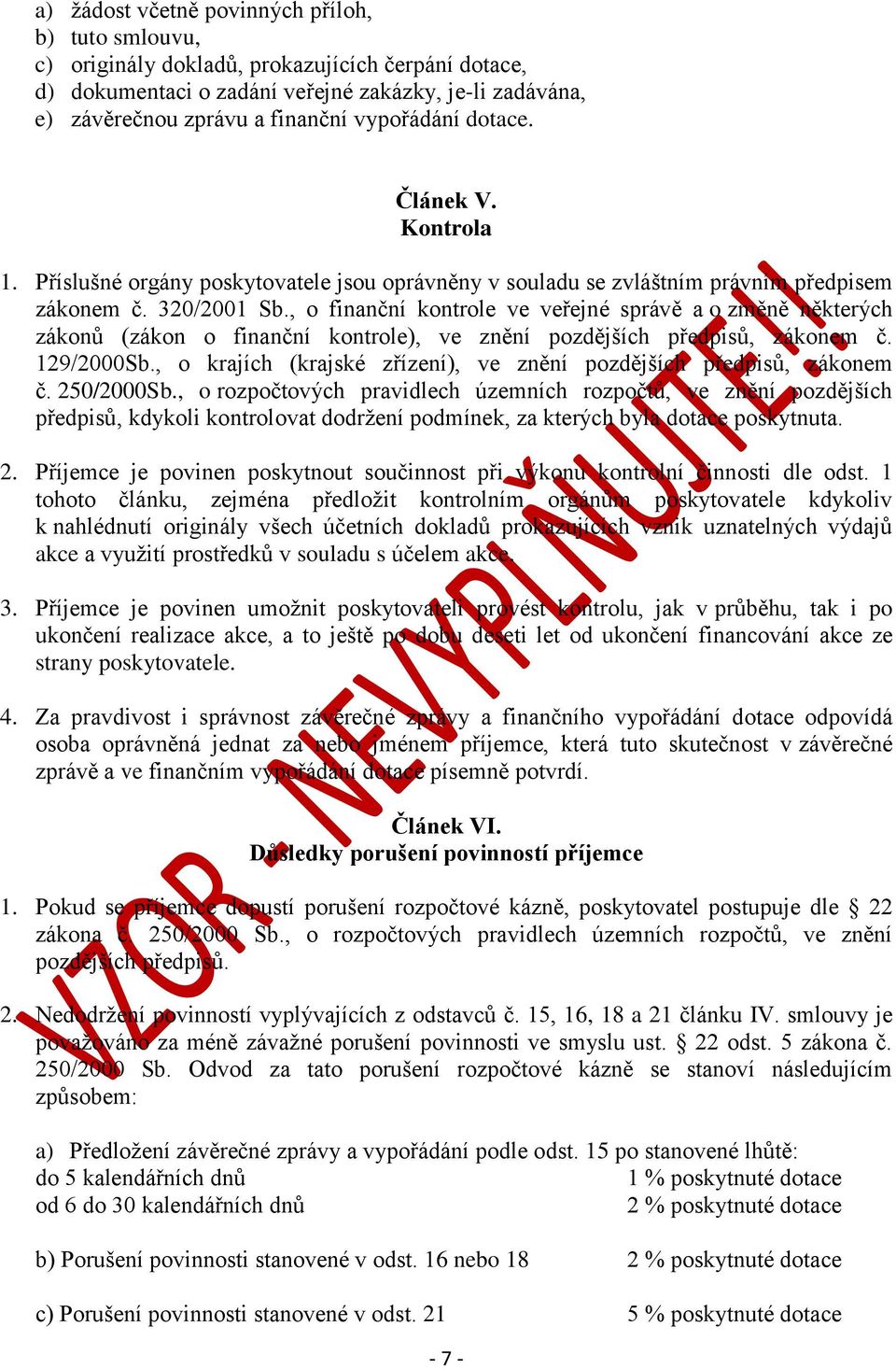 , o finanční kontrole ve veřejné správě a o změně některých zákonů (zákon o finanční kontrole), ve znění pozdějších předpisů, zákonem č. 129/2000Sb.