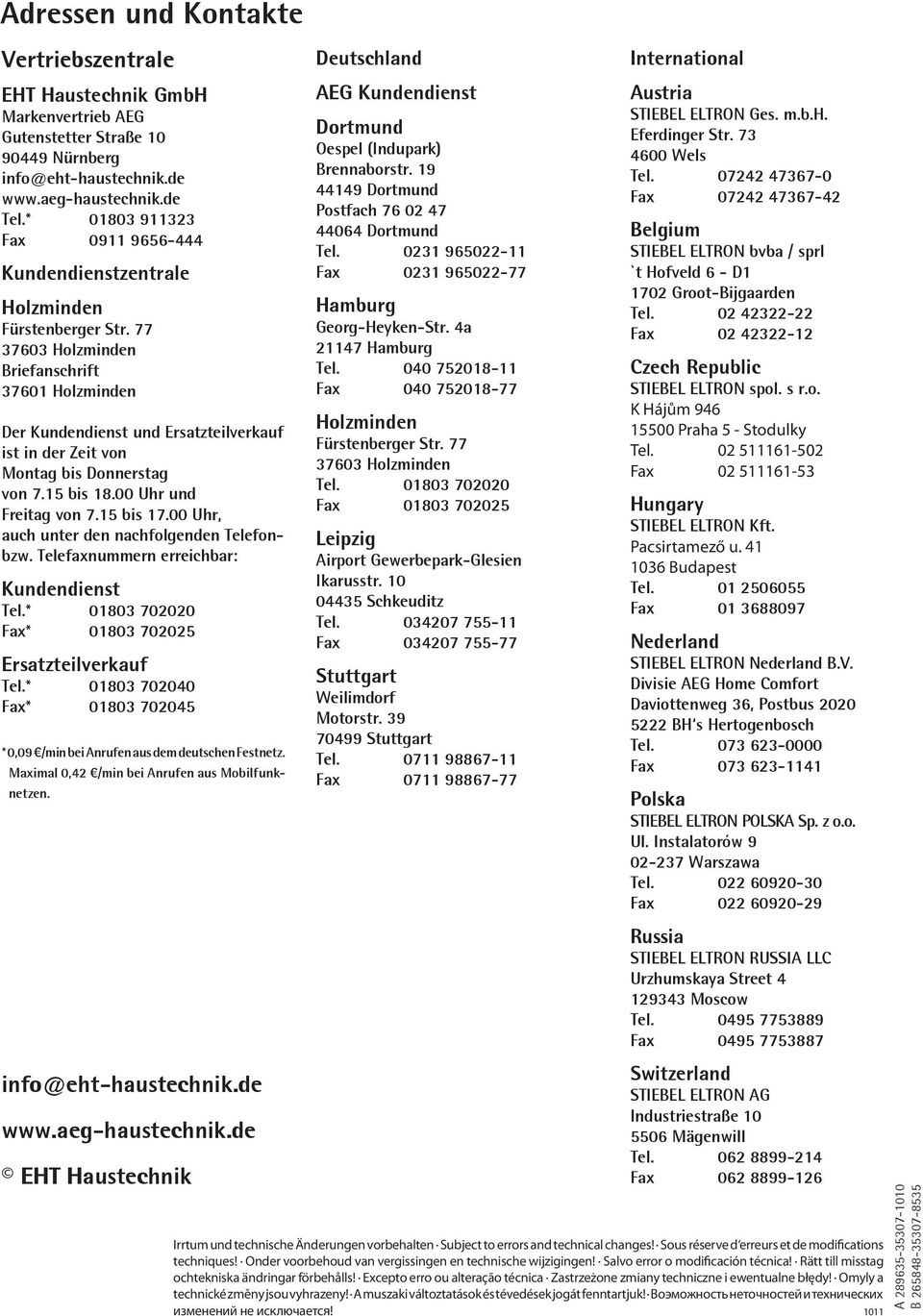 77 37603 Holzminden Briefanschrift 37601 Holzminden Der Kundendienst und Ersatzteilverkauf ist in der Zeit von Montag bis Donnerstag von 7.15 bis 18.00 Uhr und Freitag von 7.15 bis 17.