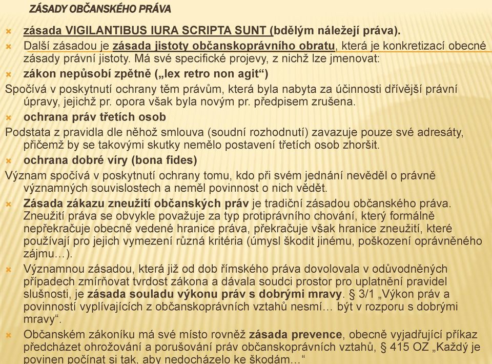 pr. opora však byla novým pr. předpisem zrušena.