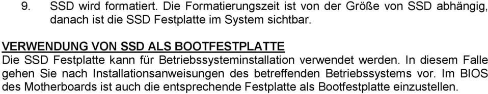 VERWENDUNG VON SSD ALS BOOTFESTPLATTE Die SSD Festplatte kann für Betriebssysteminstallation verwendet