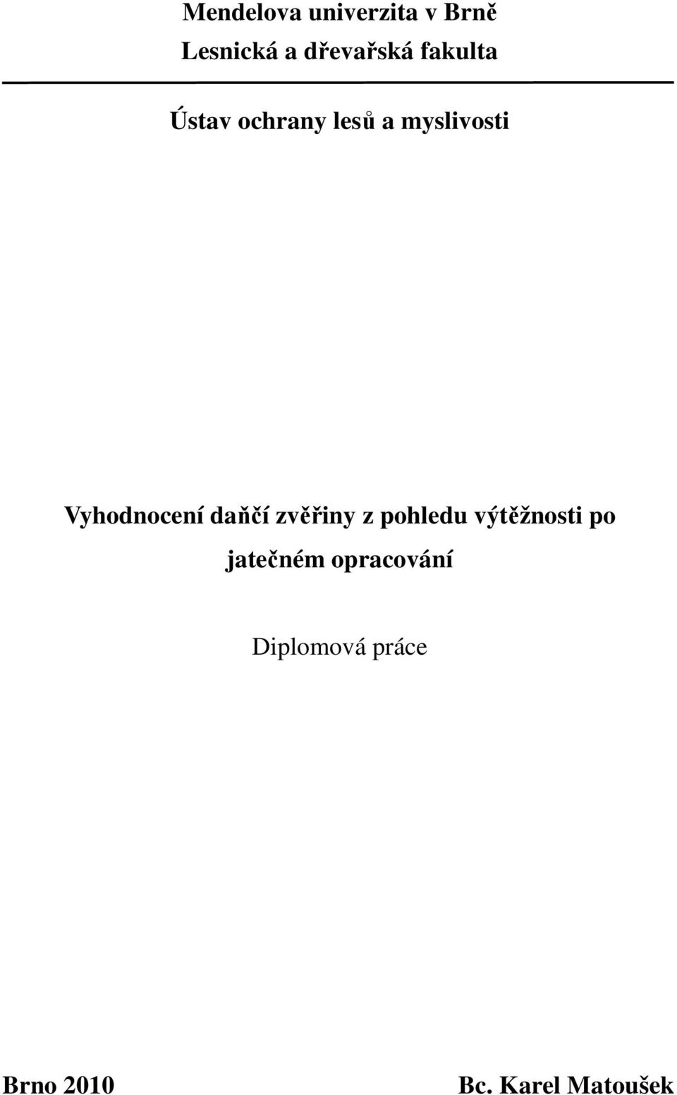 Vyhodnocení daňčí zvěřiny z pohledu výtěžnosti po