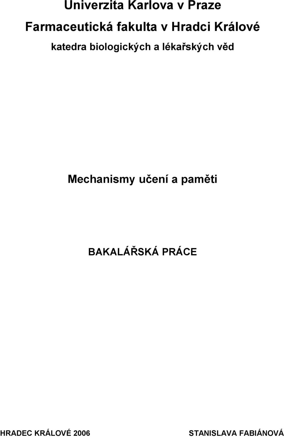 a lékařských věd Mechanismy učení a paměti