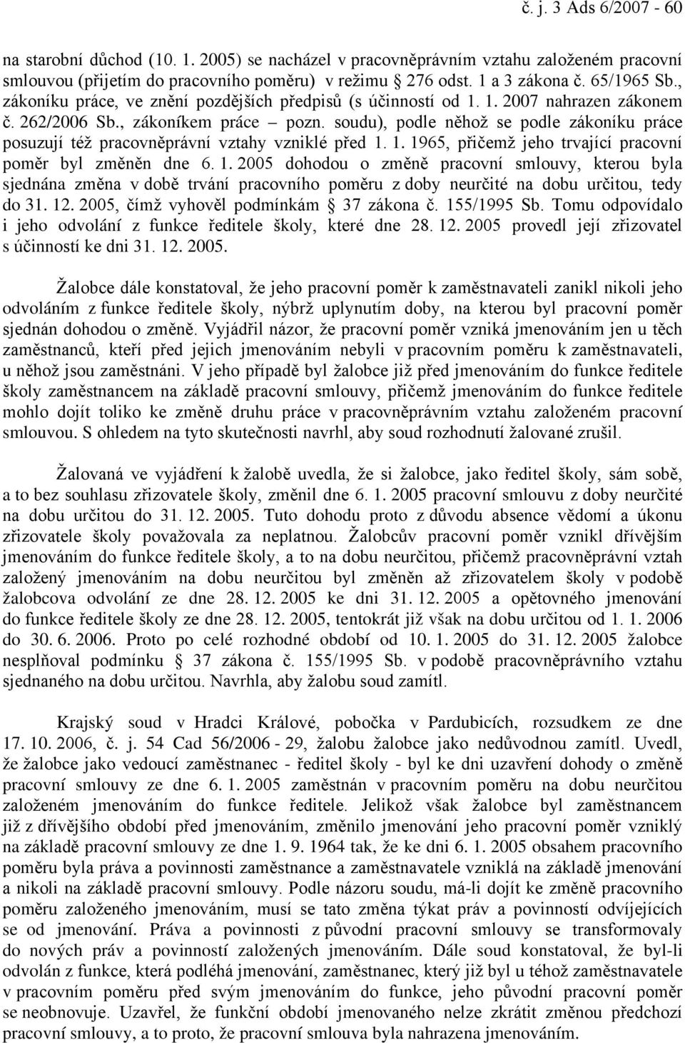 soudu), podle něhož se podle zákoníku práce posuzují též pracovněprávní vztahy vzniklé před 1.