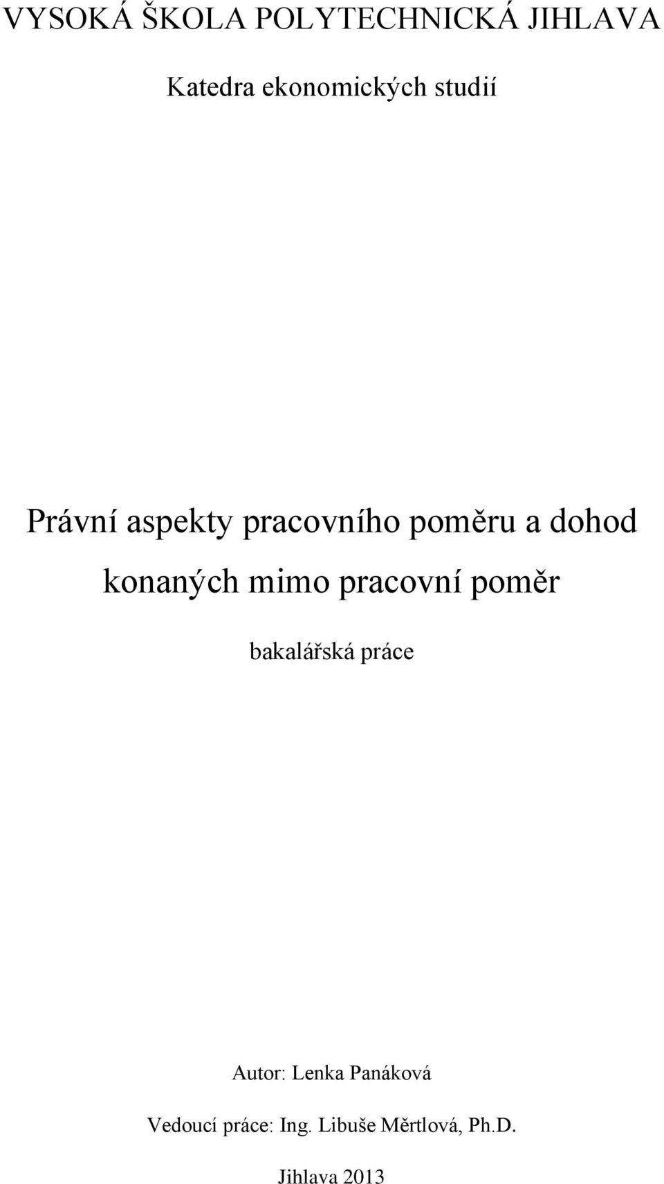 mimo pracovní poměr bakalářská práce Autor: Lenka