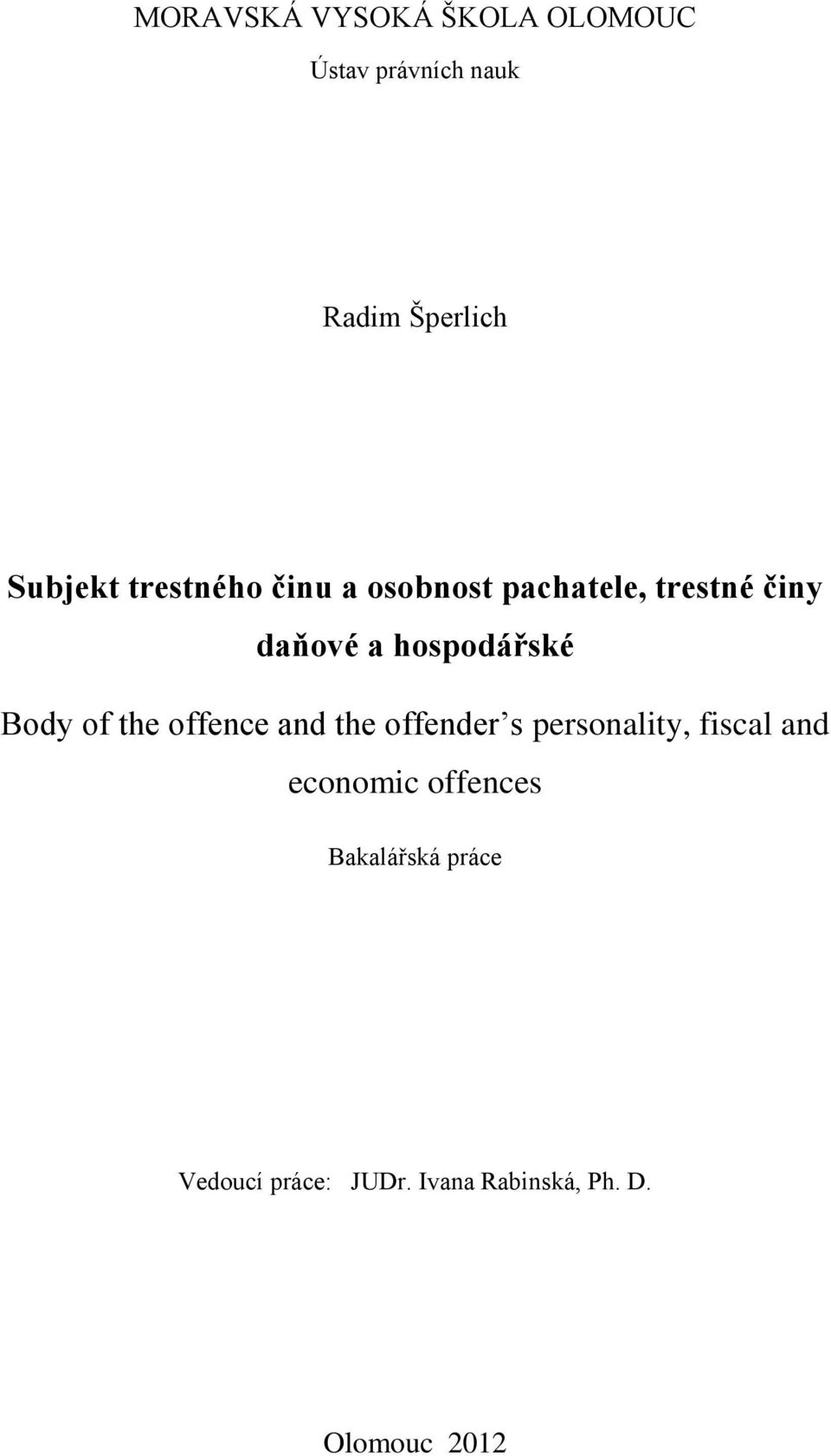 Body of the offence and the offender s personality, fiscal and economic