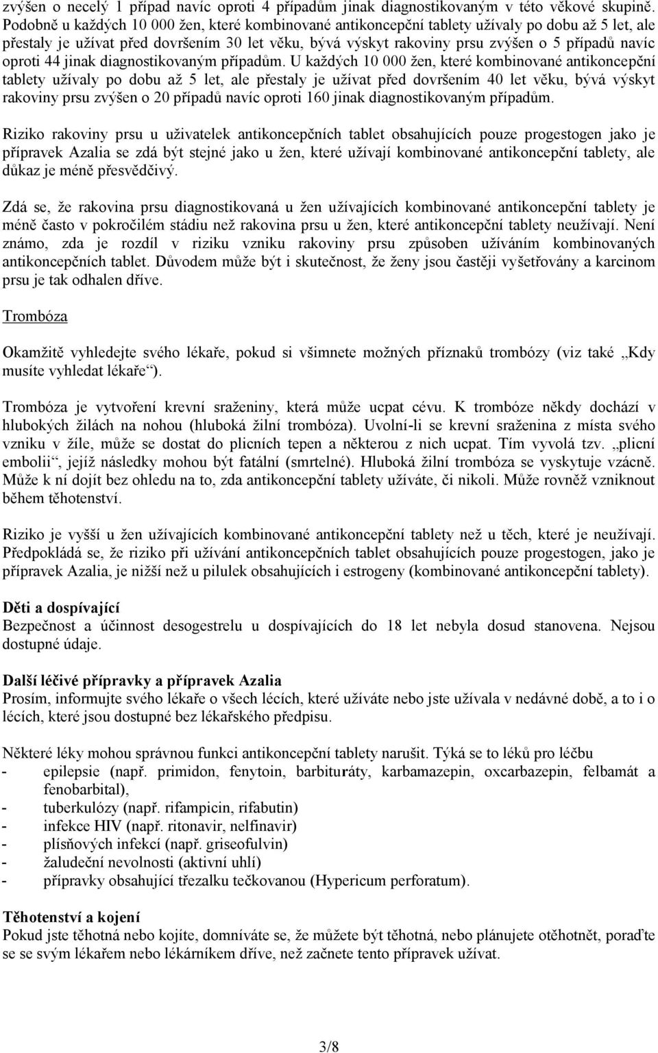 oproti 44 jinak diagnostikovaným případům.