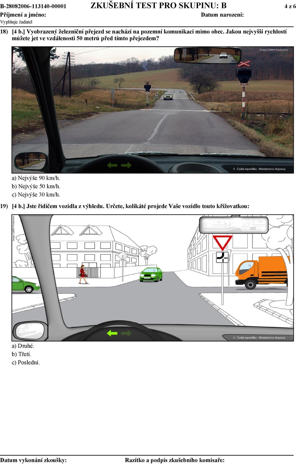 Jakou nejvyšší rychlostí můžete jet ve vzdálenosti 50 metrů před tímto přejezdem? a) Nejvýše 90 km/h.