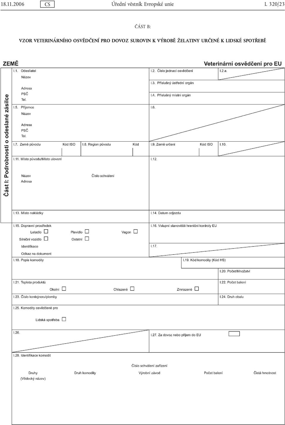 L 320/23 ČÁST B: VZOR VETERINÁRNÍHO