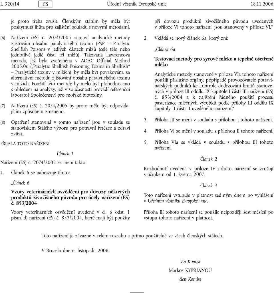 Takzvaná Lawrencova metoda, jež byla zveřejněna v AOAC Official Method 2005.