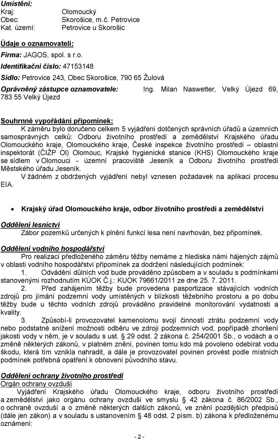 životního prostředí a zemědělství Krajského úřadu Olomouckého kraje, Olomouckého kraje, České inspekce životního prostředí oblastní inspektorát (ČIŽP Ol) Olomouc, Krajské hygienické stanice (KHS)