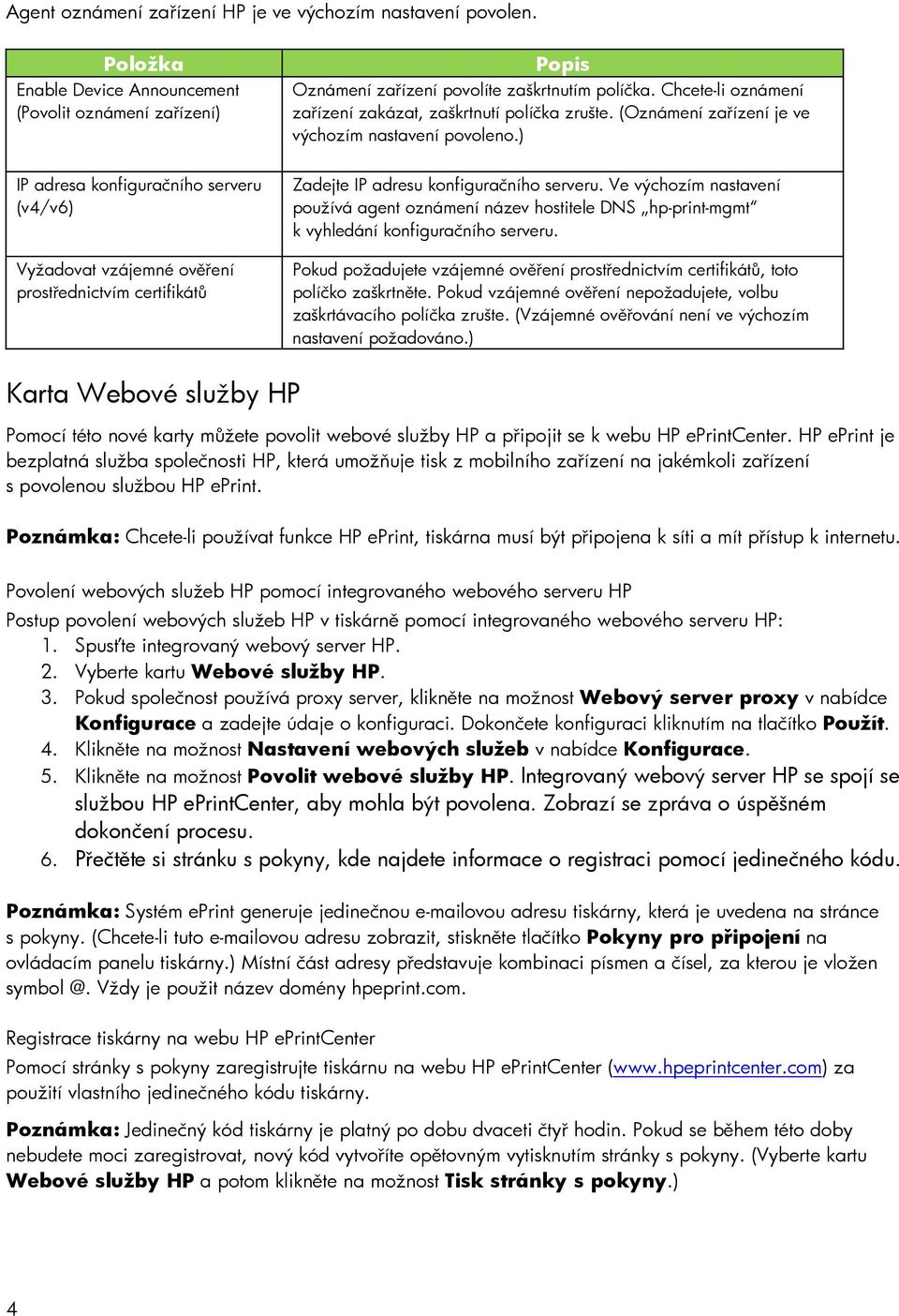 ) IP adresa konfiguračního serveru (v4/v6) Vyžadovat vzájemné ověření prostřednictvím certifikátů Zadejte IP adresu konfiguračního serveru.