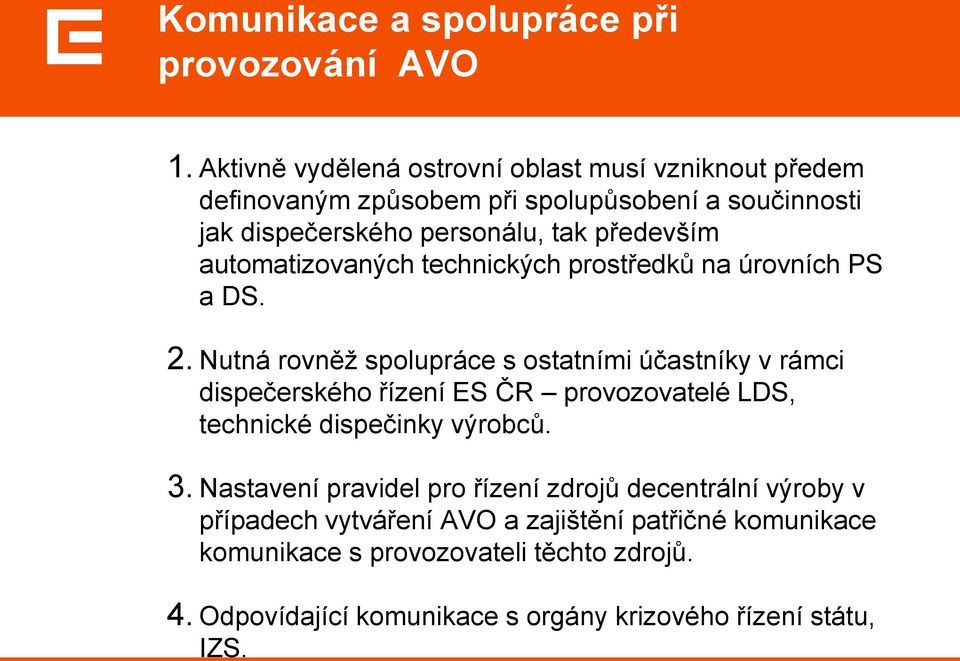 automatizovaných technických prostředků na úrovních PS a DS. 2.
