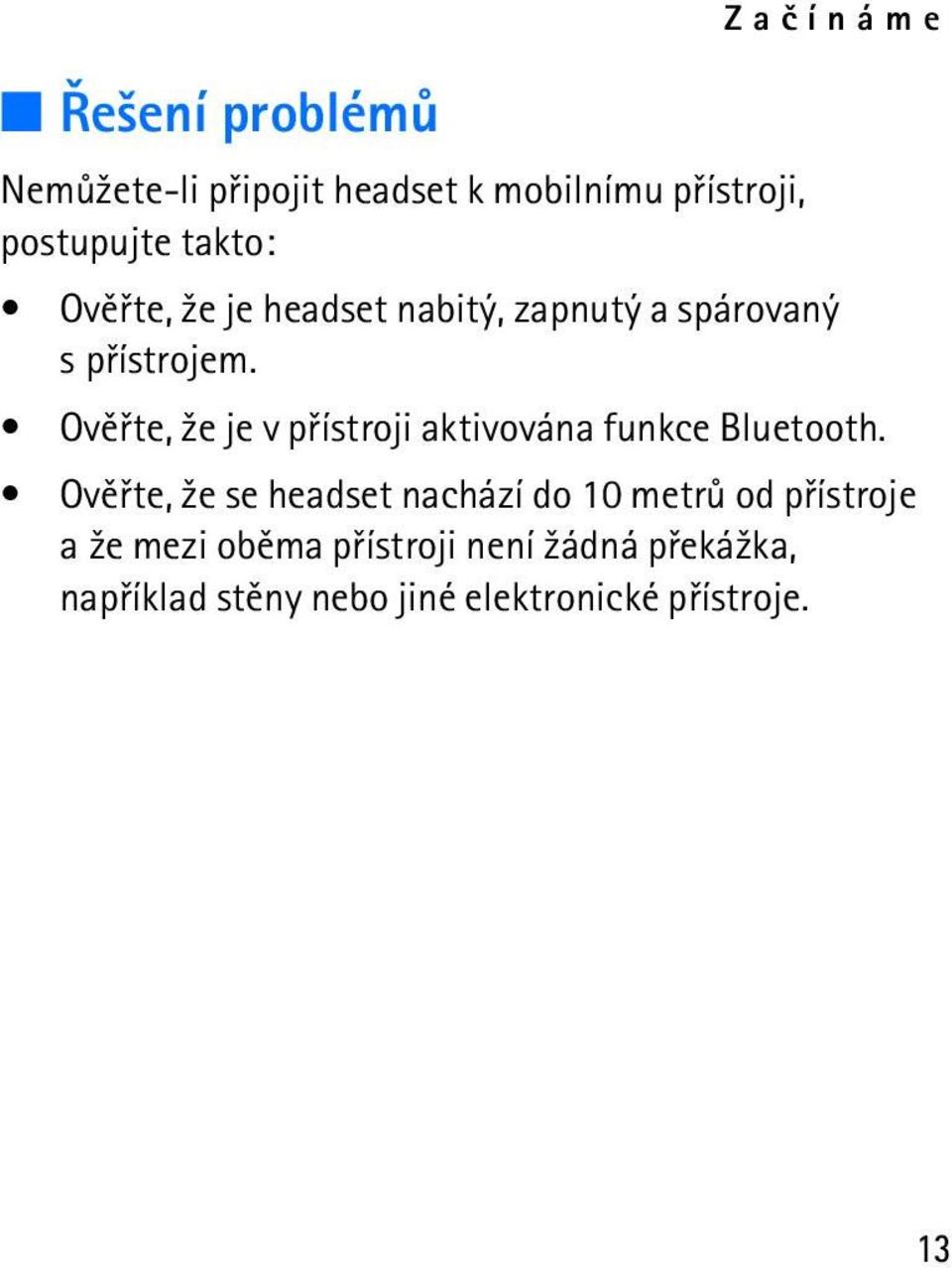 Ovìøte, ¾e je v pøístroji aktivována funkce Bluetooth.
