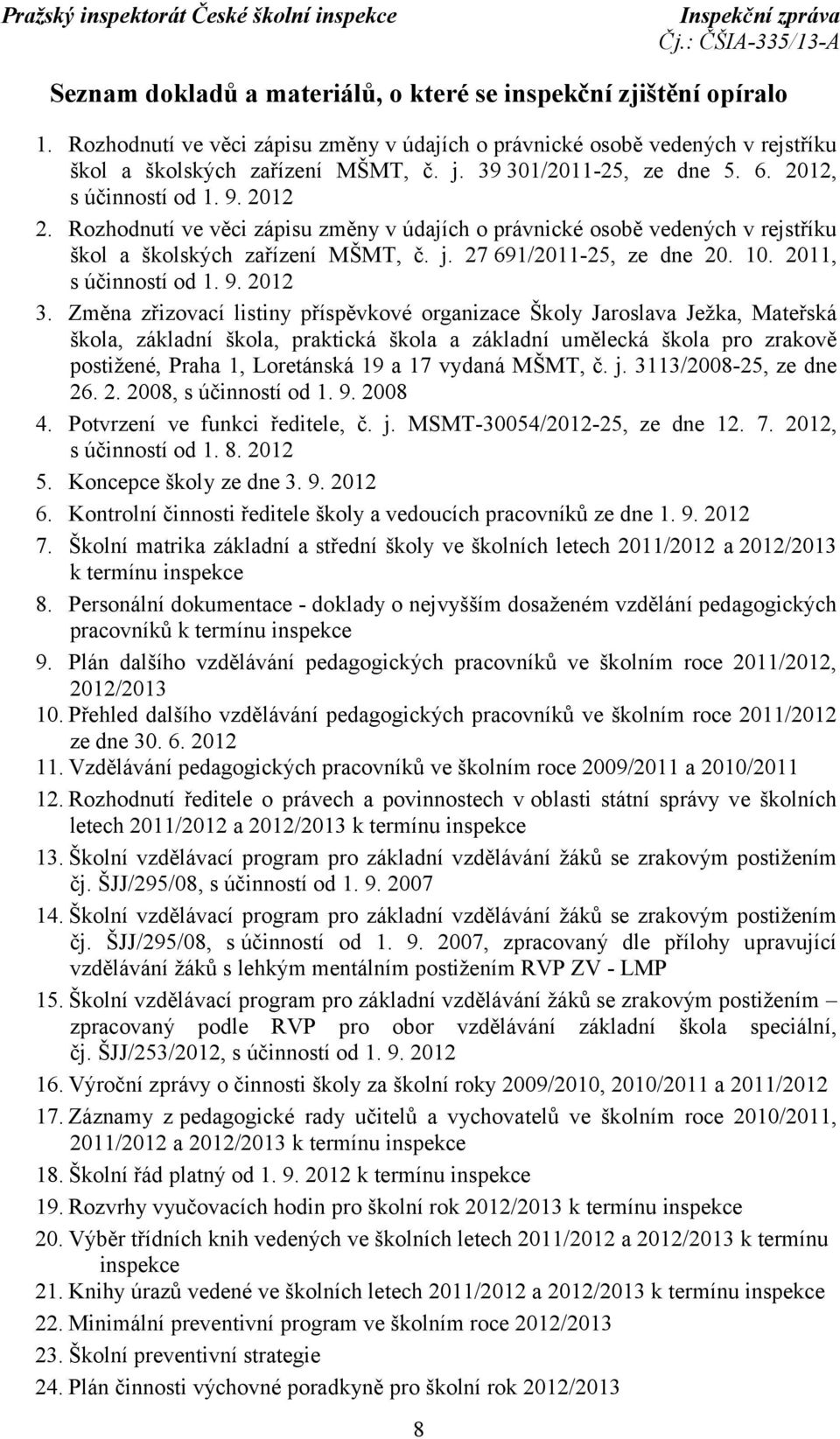27 691/2011-25, ze dne 20. 10. 2011, s účinností od 1. 9. 2012 3.